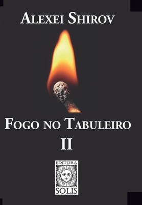 Fogo no Tabuleiro II - Perdomo, Leandro (Translated by), and Shirov, Alexei