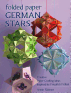 Folded Paper German Stars: Creative Paper Crafting Ideas Inspired by Friedrich Fribel