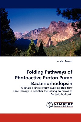 Folding Pathways of Photoactive Proton Pump Bacteriorhodopsin - Farooq, Amjad