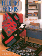 Folk Art Friends: Hooked Rugs and Coordinating Quilts - Minick, Polly, and Simpson, Laurie