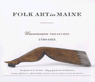 Folk Art in Maine: Uncommon Treasures 1750-1925 - Murphy, Kevin D (Editor)
