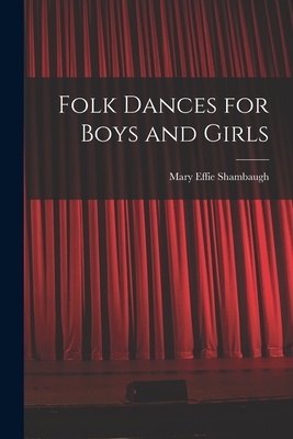 Folk Dances for Boys and Girls - Shambaugh, Mary Effie