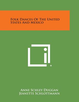 Folk Dances Of The United States And Mexico - Duggan, Anne Schley, and Schlottmann, Jeanette, and Rutledge, Abbie