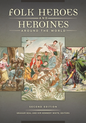 Folk Heroes and Heroines Around the World - Seal, Graham, and White, Kim Kennedy