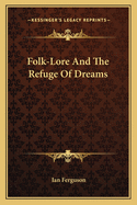 Folk-Lore And The Refuge Of Dreams