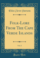 Folk-Lore from the Cape Verde Islands, Vol. 2 (Classic Reprint)