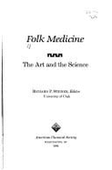 Folk Medicine: The Art and the Science