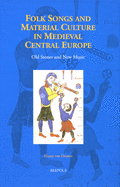 Folk Songs and Material Culture in Medieval Central Europe: Old Stones and New Music