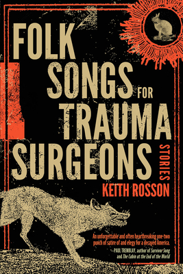 Folk Songs for Trauma Surgeons: Stories - Rosson, Keith