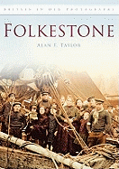 Folkestone: Britain in Old Photographs