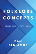 Folklore Concepts: Histories and Critiques