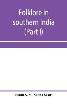 Folklore in southern India (Part I) - S M Natesa Sastri, Pandit