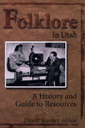 Folklore in Utah: A History and Guide to Resources