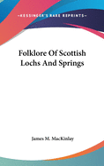 Folklore Of Scottish Lochs And Springs