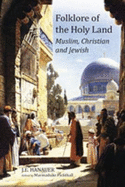 Folklore of the Holy Land: Muslim, Christian and Jewish