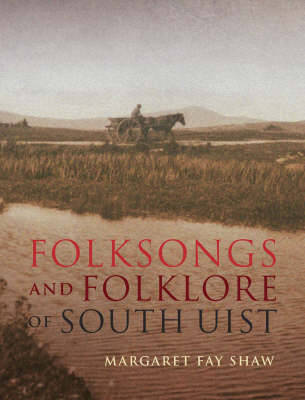 Folksongs And Folklore Of South Uist - Shaw, Margaret Fay