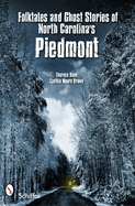 Folktales and Ghost Stories of North Carolina's Piedmont