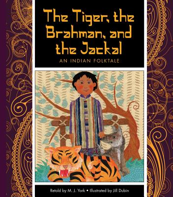 Folktales From Around the World: The Tiger, the Braham and the Jackal: An Indian Folktale: An Indian Folktale - York, M J