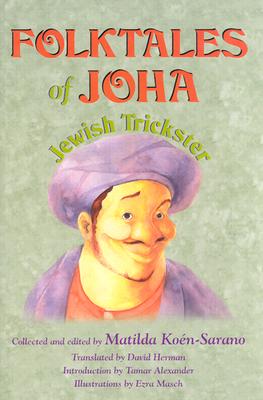 Folktales of Joha, Jewish Trickster - Koen-Sarano, Matilda (Editor)