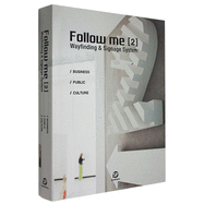 FOLLOW ME 2 - Wayfinding and Signage System: Wayfinding and Signage System