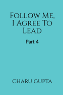 Follow Me, I Agree to Lead. Part 4