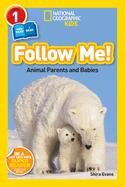 Follow Me! (National Geographic Kids Readers, Level 1/Co-Reader): Animal Parents and Babies