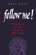 Follow Me: Preaching in the Year of Matthew