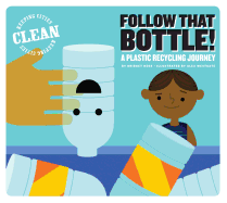 Follow That Bottle!: A Plastic Recycling Journey