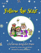 Follow the Star: Christmas Songs for Piano: Level 4