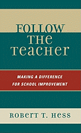 Follow the Teacher: Making a Difference for School Improvement