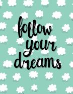 Follow Your Dreams: 100 Pages Ruled - Notebook, Journal, Diary (Large, 8.5 X 11)