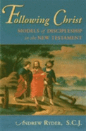 Following Christ: Models of Discipleship in the New Testament - Ryder, Andrew, and Ryder S C J, Andrew