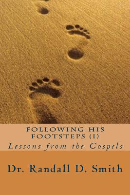 Following His Footsteps (I): Lessons from the Gospels - Smith, Randall D