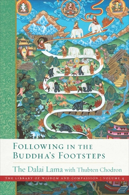 Following in the Buddha's Footsteps - Dalai Lama, and Chodron, Thubten, Venerable