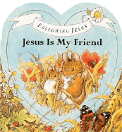 Following Jesus Board Books: Jesus Is My Friend