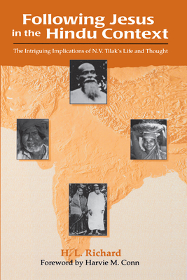 Following Jesus in the Hindu Context: The Intriguing Implications of N.V. Tilak's Life and Thought - Richard, H L