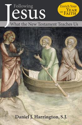 Following Jesus: What the New Testament Teaches Us - Harrington S J, Daniel J