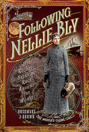 Following Nellie Bly: Her Record-Breaking Race Around the World