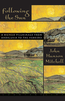 Following the Sun: A Bicycle Pilgrimage from Andalusia to the Hebrides - Mitchell, John Hanson