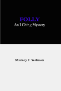 Folly: An I Ching Mystery