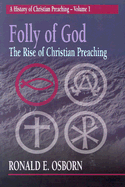 Folly of God: The Rise of Christian Preaching