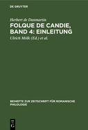 Folque de Candie, Band 4: Einleitung: Nach Den Festlndischen Handschriften Zum Ersten Male Vollstndig Herausgegeben Von Oskar Schultz-Gora