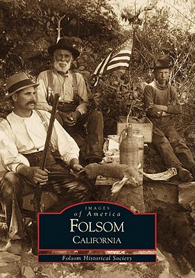 Folsom, California - Folsom Historical Society