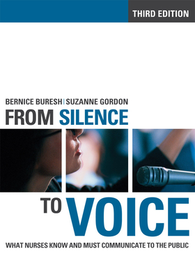 Fom SIlence to Voice: What Nurses Know and Must Communicate to the Public - Buresh, Bernice, and Gordon, Suzanne