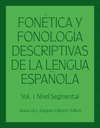 Fontica Y Fonologa Descriptivas de la Lengua Espaola: Volume 1