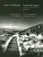 Fonn's Duthchas/Land and Legacy: Gaidhealtachd Alba: Tir Fo Dheasbad/The Scottish Highlands: A Contested Country