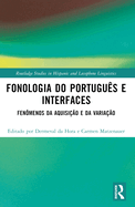 Fonologia Do Portugu?s E Interfaces: Fen?menos Da Aquisi??o E Da Varia??o