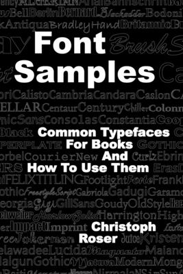 Font Samples: Common Typefaces for Books and How to Use Them - Roser, Christoph