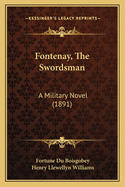 Fontenay, The Swordsman: A Military Novel (1891)