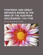 Fontenoy and Great Britain's Share in the War of the Austrian Succession, 1741-1748